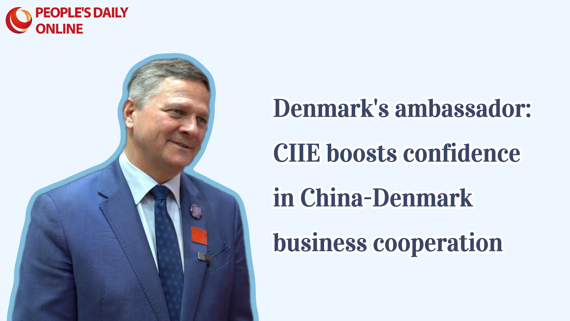 Denmark's ambassador: CIIE boosts confidence in China-Denmark business cooperation